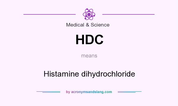 What does HDC mean? It stands for Histamine dihydrochloride