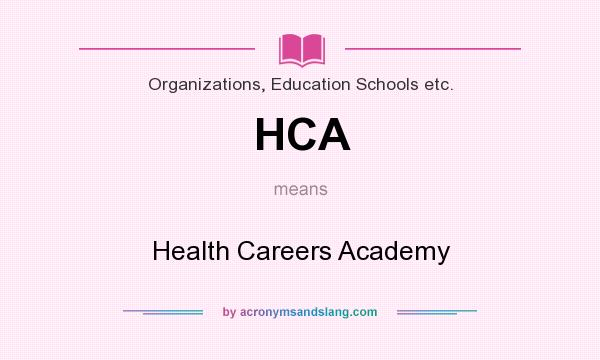 What does HCA mean? It stands for Health Careers Academy