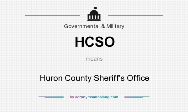 What does HCSO mean? It stands for Huron County Sheriff`s Office