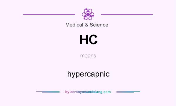 What does HC mean? It stands for hypercapnic