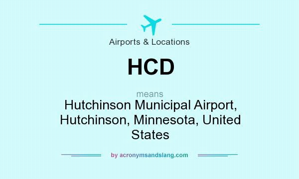 What does HCD mean? It stands for Hutchinson Municipal Airport, Hutchinson, Minnesota, United States