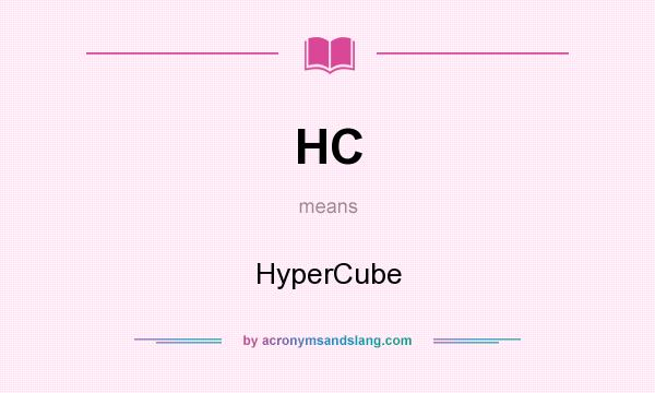 What does HC mean? It stands for HyperCube