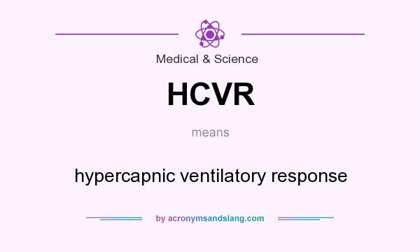 What does HCVR mean? It stands for hypercapnic ventilatory response