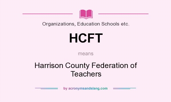 What does HCFT mean? It stands for Harrison County Federation of Teachers