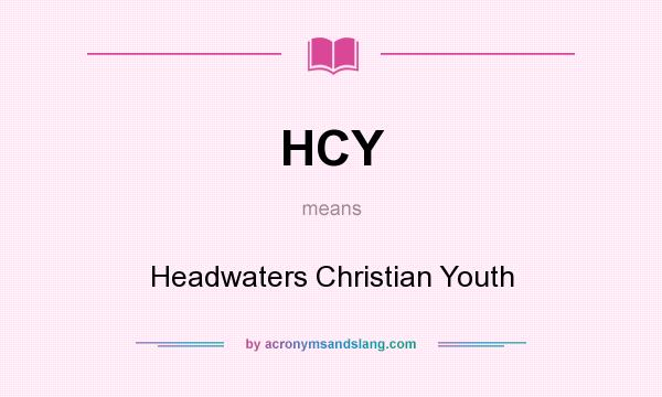 What does HCY mean? It stands for Headwaters Christian Youth
