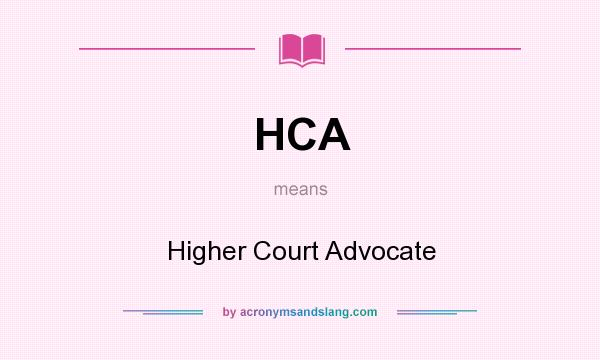 What does HCA mean? It stands for Higher Court Advocate