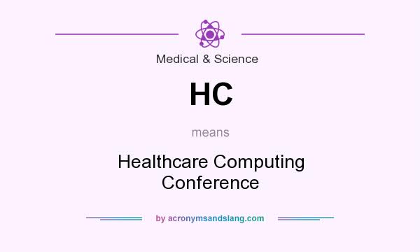 What does HC mean? It stands for Healthcare Computing Conference