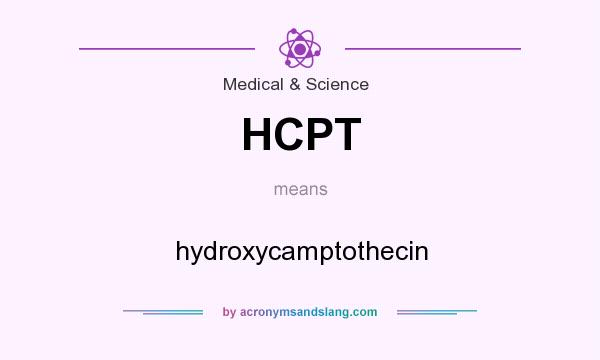 What does HCPT mean? It stands for hydroxycamptothecin