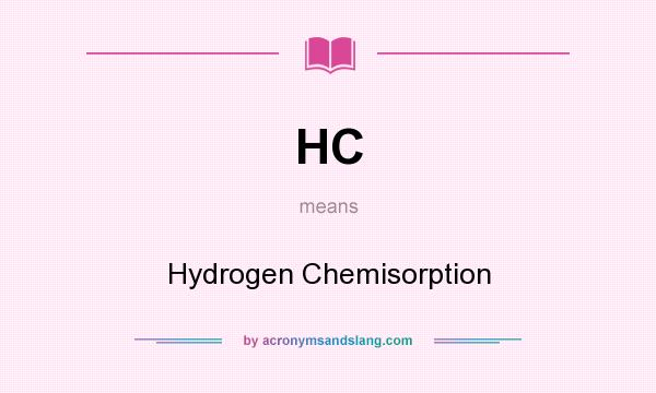 What does HC mean? It stands for Hydrogen Chemisorption