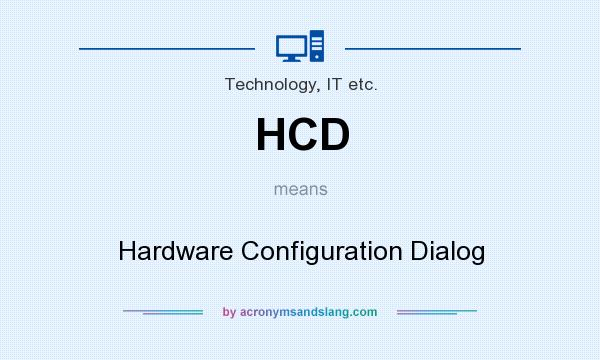 What does HCD mean? It stands for Hardware Configuration Dialog