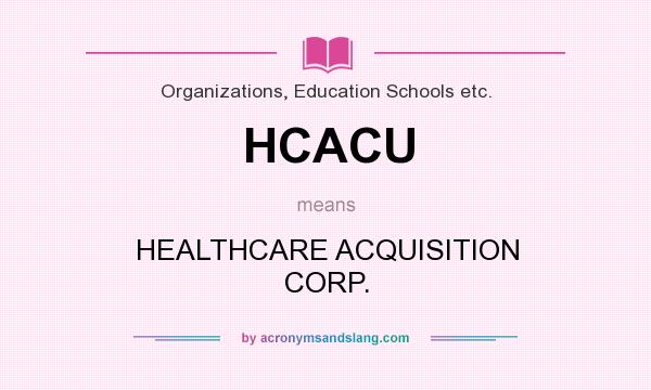 What does HCACU mean? It stands for HEALTHCARE ACQUISITION CORP.