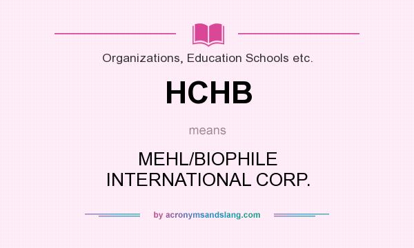 What does HCHB mean? It stands for MEHL/BIOPHILE INTERNATIONAL CORP.