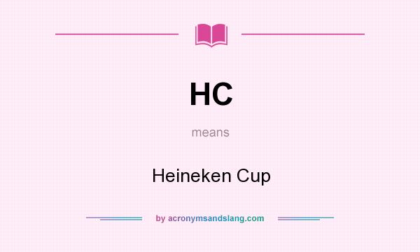 What does HC mean? It stands for Heineken Cup