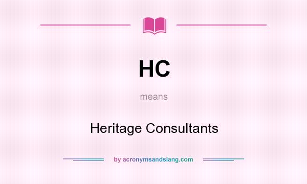 What does HC mean? It stands for Heritage Consultants