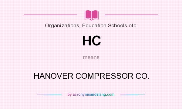 What does HC mean? It stands for HANOVER COMPRESSOR CO.