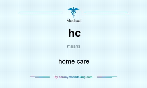 What does hc mean? It stands for home care