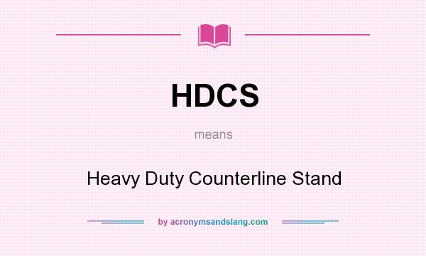 What does HDCS mean? It stands for Heavy Duty Counterline Stand