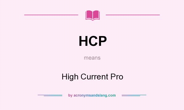 What does HCP mean? It stands for High Current Pro
