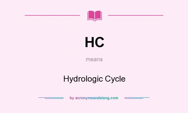 What does HC mean? It stands for Hydrologic Cycle