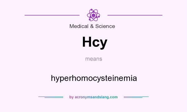 What does Hcy mean? It stands for hyperhomocysteinemia