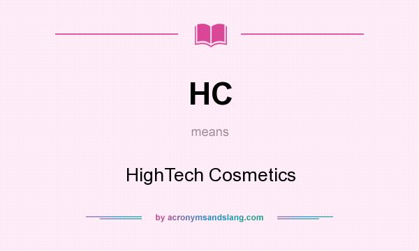 What does HC mean? It stands for HighTech Cosmetics