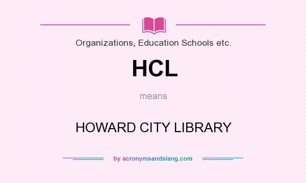 What does HCL mean? It stands for HOWARD CITY LIBRARY