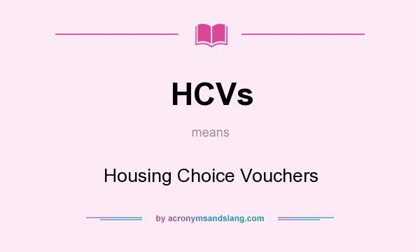 What does HCVs mean? It stands for Housing Choice Vouchers