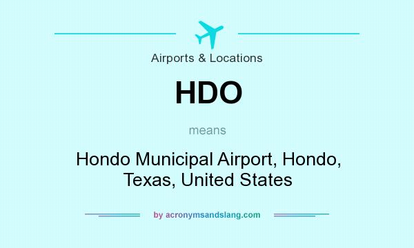 What does HDO mean? It stands for Hondo Municipal Airport, Hondo, Texas, United States