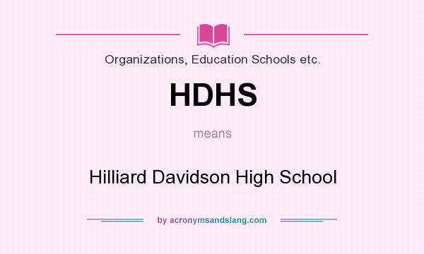 What does HDHS mean? It stands for Hilliard Davidson High School