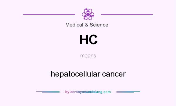 What does HC mean? It stands for hepatocellular cancer