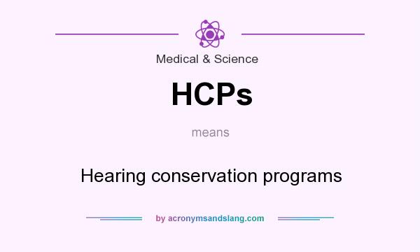What does HCPs mean? It stands for Hearing conservation programs