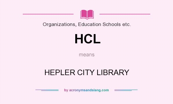 What does HCL mean? It stands for HEPLER CITY LIBRARY