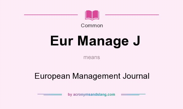 What does Eur Manage J mean? It stands for European Management Journal