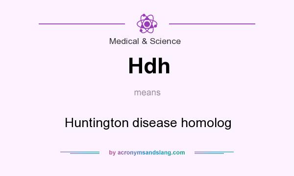 What does Hdh mean? It stands for Huntington disease homolog