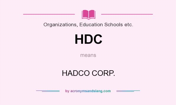 What does HDC mean? It stands for HADCO CORP.