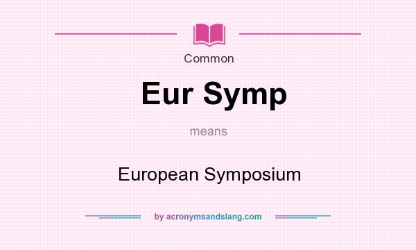 What does Eur Symp mean? It stands for European Symposium