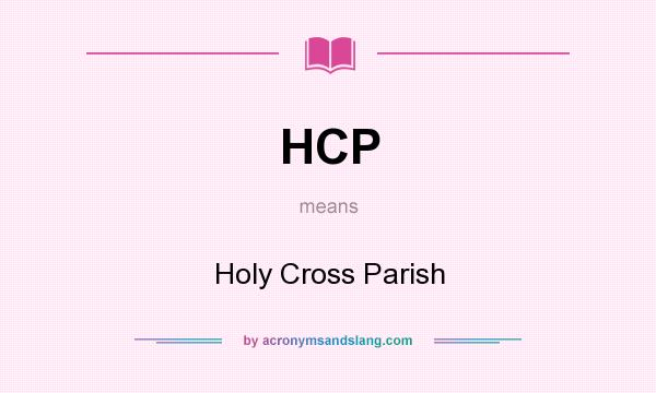 What does HCP mean? It stands for Holy Cross Parish