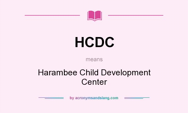 What does HCDC mean? It stands for Harambee Child Development Center