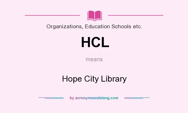 What does HCL mean? It stands for Hope City Library