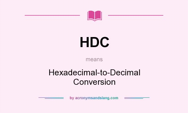 What does HDC mean? It stands for Hexadecimal-to-Decimal Conversion