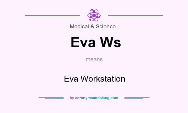 What does Eva Ws mean? It stands for Eva Workstation