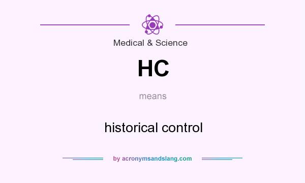 What does HC mean? It stands for historical control