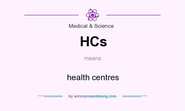 What does HCs mean? It stands for health centres