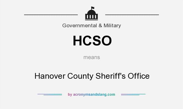 What does HCSO mean? It stands for Hanover County Sheriff`s Office
