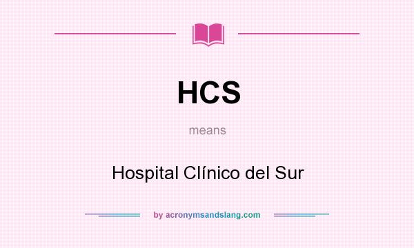 What does HCS mean? It stands for Hospital Clínico del Sur