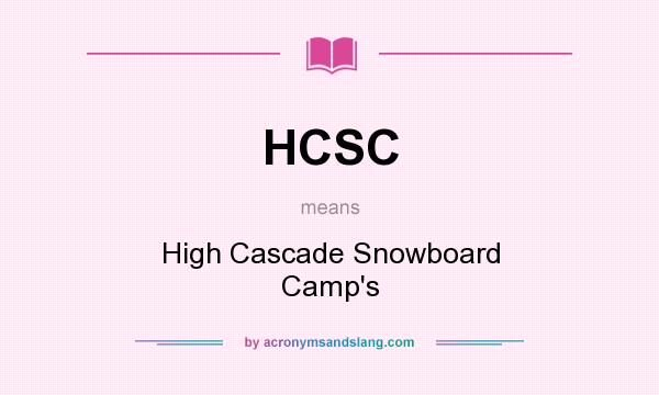What does HCSC mean? It stands for High Cascade Snowboard Camp`s