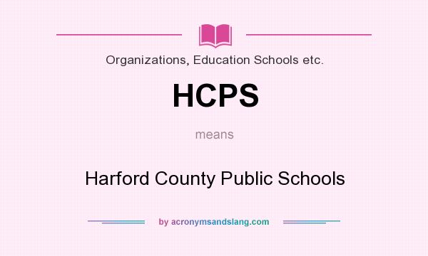 What does HCPS mean? It stands for Harford County Public Schools