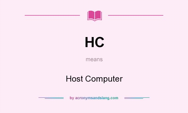 What does HC mean? It stands for Host Computer