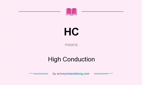 What does HC mean? It stands for High Conduction