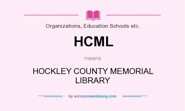 What does HCML mean? It stands for HOCKLEY COUNTY MEMORIAL LIBRARY